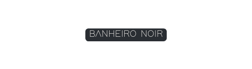 BANHEIRO NOIR